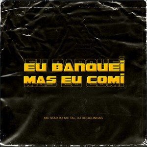 Eu Banquei Mais Eu Comi (Explicit)