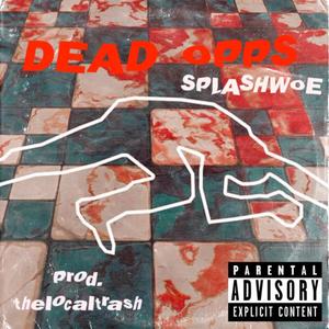 Dead Opps (feat. Splashwoe) [Explicit]