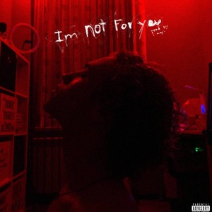 I’m Not for You (prod. by Angri) [Explicit]