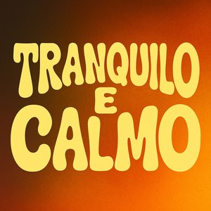 Tranquilo e Calmo (Explicit)