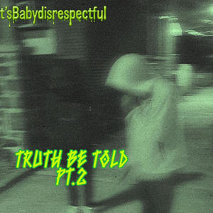 Truth be told Pt. 2 (Explicit)