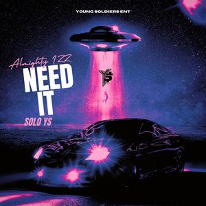 Need It (feat. Solo Ys) [Explicit]