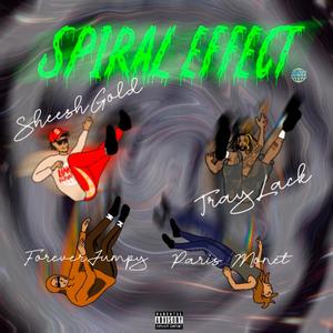 Spiral Effect (feat. Forever Jumpy, Traylack & Paris Monet) [Explicit]