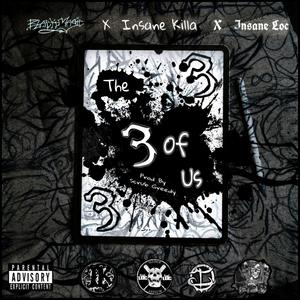 3 Of Us (feat. Insane Killa & Insane LOC) [Explicit]