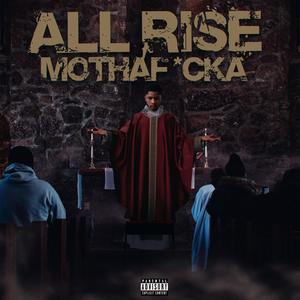 All Rise MothaF*cka (Explicit)