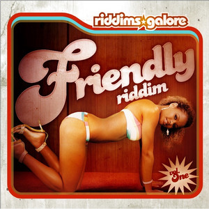 Friendly Riddim (Riddims Galore Vol. 1)