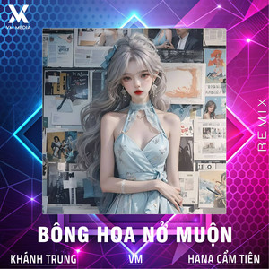 Bông Hoa Nở Muộn (Remix)