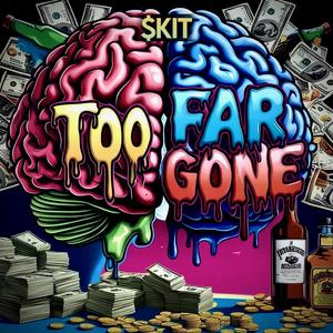Too Far Gone (Explicit)