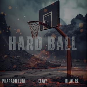 Hard Ball (feat. Eljay & Bilal Rè) (Explicit)