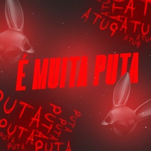 É Muita Puta (Explicit)