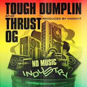 Tough Dumplin - No Music Industry(feat. Thrust OG) (Explicit)