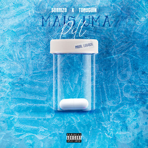 MAIS UMA PILL (Explicit)
