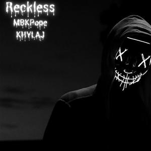 Reckless (feat. KHYLAJ) [Explicit]