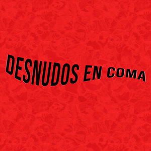 Desnudos En Coma (Explicit)