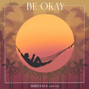 Be Okay (feat. ravi ray)