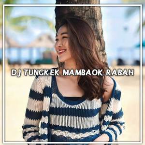 DJ Tungkek Mambaok Parah