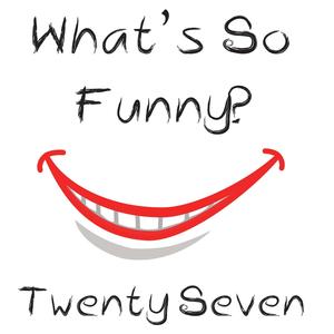What's So Funny?