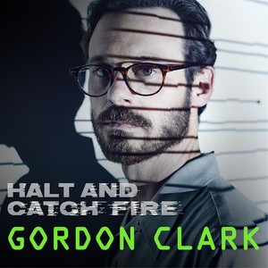 Halt and Catch Fire: Gordon Clark (Commentary) [feat. Thomas Golubić]