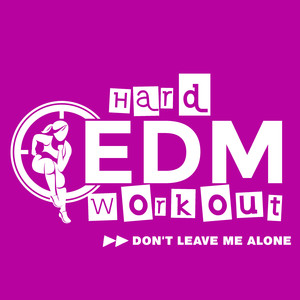 Don't Leave Me Alone (Workout Mix Edit 140 bpm)