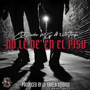 No le de' en el piso (feat. El Doktor MC & 2bleTempo) (Explicit)
