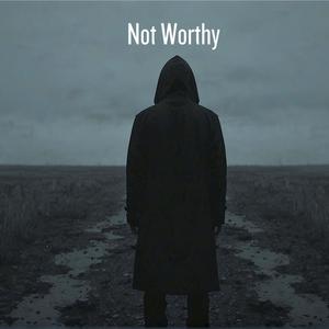 Not Worthy (Explicit)