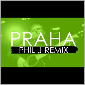 Praha (Phil J Remix)