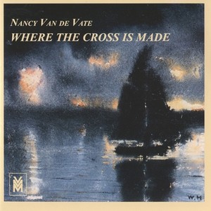 VAN DE VATE, N.: Where the Cross is Made (Carlson)