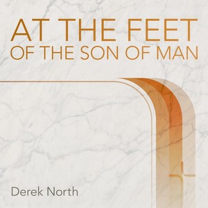 At The Feet Of The Son Of Man
