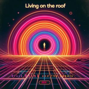 Living On The Roof (feat. Bruce Montgomery)