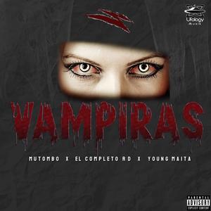 Vampiras (feat. El Completo Rd, Young Maita & Ufology Musik) [Explicit]