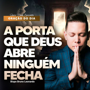 A Porta Que Deus Abre Ninguém Fecha - Oração do Dia