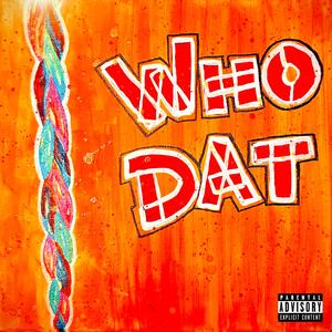 WHO DAT (Explicit)