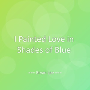 I Painted Love in Shades of Blue