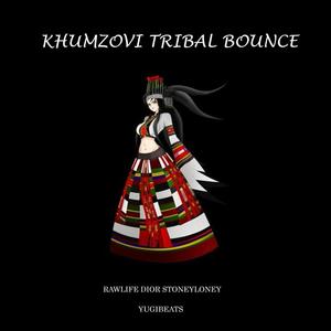 Khumzovi Tribal Bounce(feat. Rawlife & Stoneyloney)