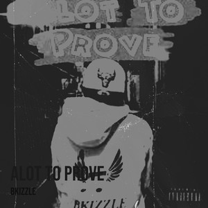 Alot to Prove (Explicit)