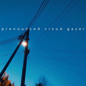 Pronounced Cloud Gazer