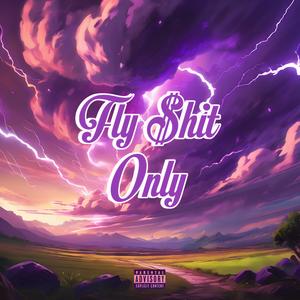 FLY **** ONLY (feat. Alec Arthur) (Explicit)