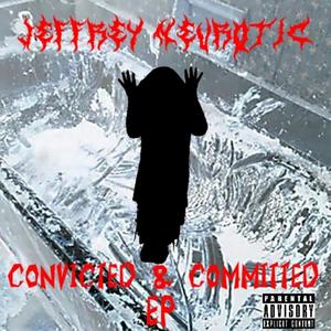 Convicted & Committed (EP) [Explicit]