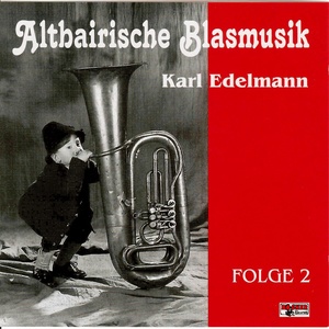 Altbairische Blasmusik - Karl Edelmann, Folge 2