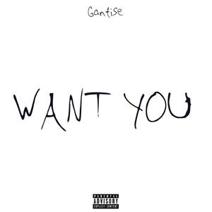 Want You