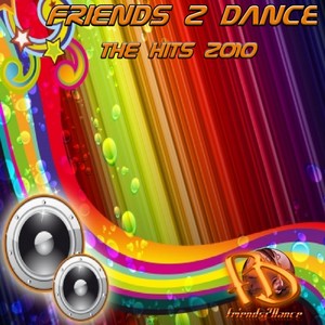 Friends 2 Dance (The Hits 2010)