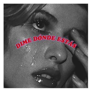 Dime Dónde Estás (feat. JupaBeats) [Explicit]