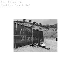 One Thing (A Machine Can't Do)