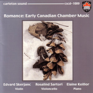 Romance: Early Canadian Chamber Music