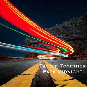 Papa Midnight - Faster Together
