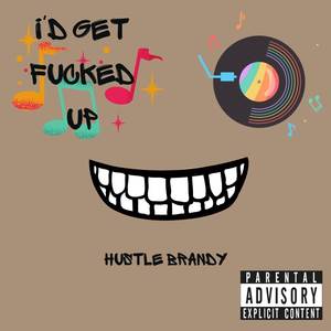I’d Get ****** Up (Explicit)