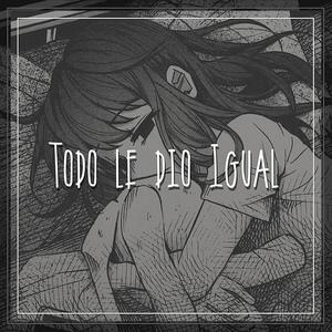 Todo le dio igual (2023 Mastered Version|Explicit)