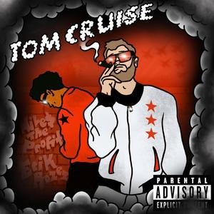 Tom Cruise (feat. Erik Rozez) [Explicit]