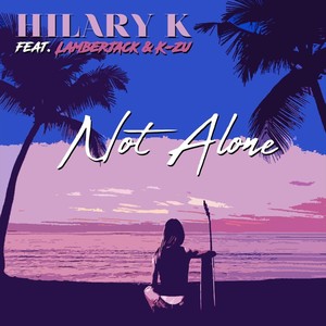 Not Alone(feat. Lamberjack & K-Zu)