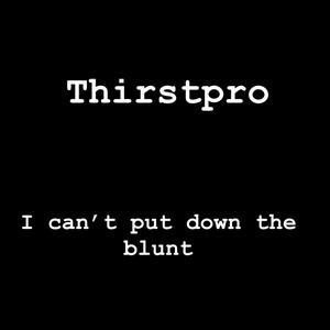 I can’t put down the blunt